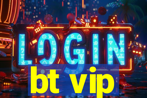 bt vip